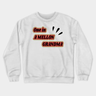 One In A Melon Grandma - Funny Watermelon Summertime Gift Crewneck Sweatshirt